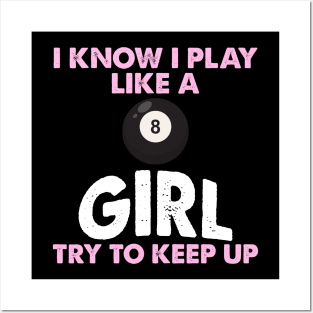 I Know I Play Like A Girl Try To Keep Up 8 Ball Billiards Posters and Art